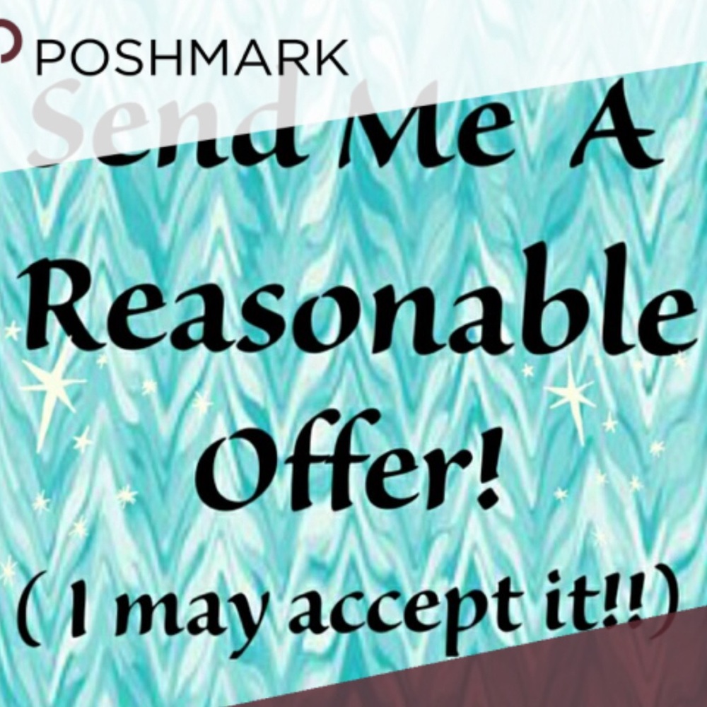 WE ALL LOVE REASONABLE OFFERS!